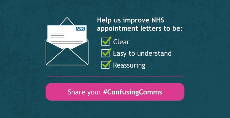 'Help us improve NHS appointment letters to be: clear, easy to understand and reassuring. Share your #ConfusingComms'