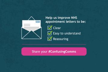 'Help us improve NHS appointment letters to be: clear, easy to understand and reassuring. Share your #ConfusingComms'