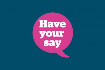 Speech bubble saying 'have your say'